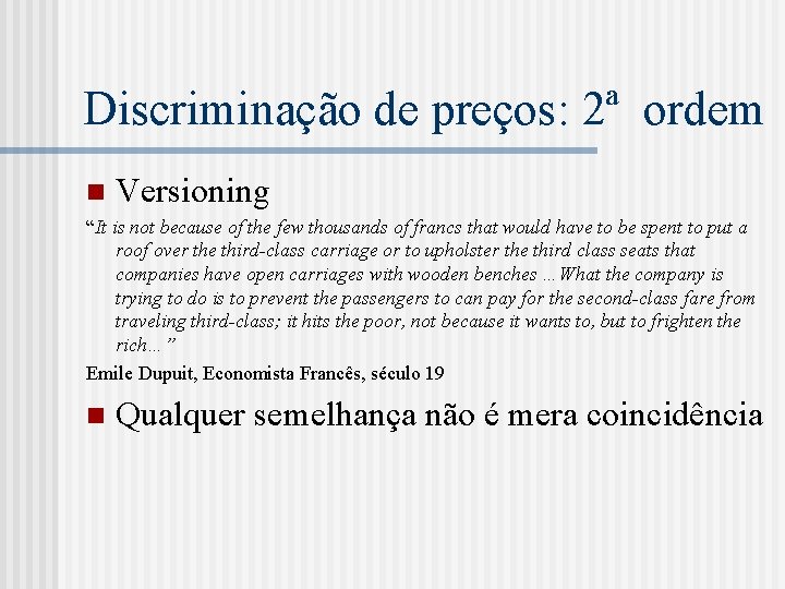 Discriminação de preços: 2ª ordem n Versioning “It is not because of the few