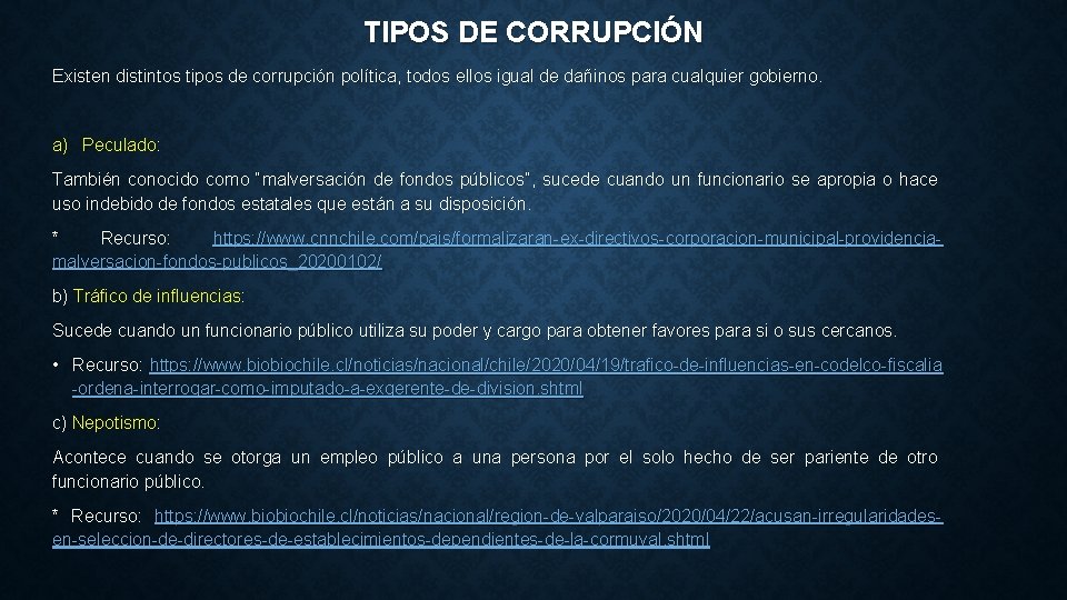 TIPOS DE CORRUPCIÓN Existen distintos tipos de corrupción política, todos ellos igual de dañinos