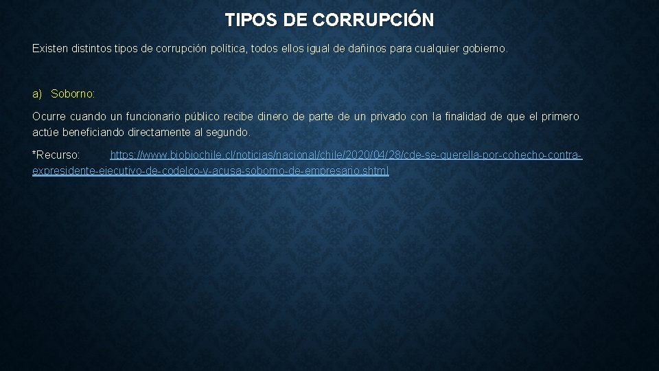 TIPOS DE CORRUPCIÓN Existen distintos tipos de corrupción política, todos ellos igual de dañinos