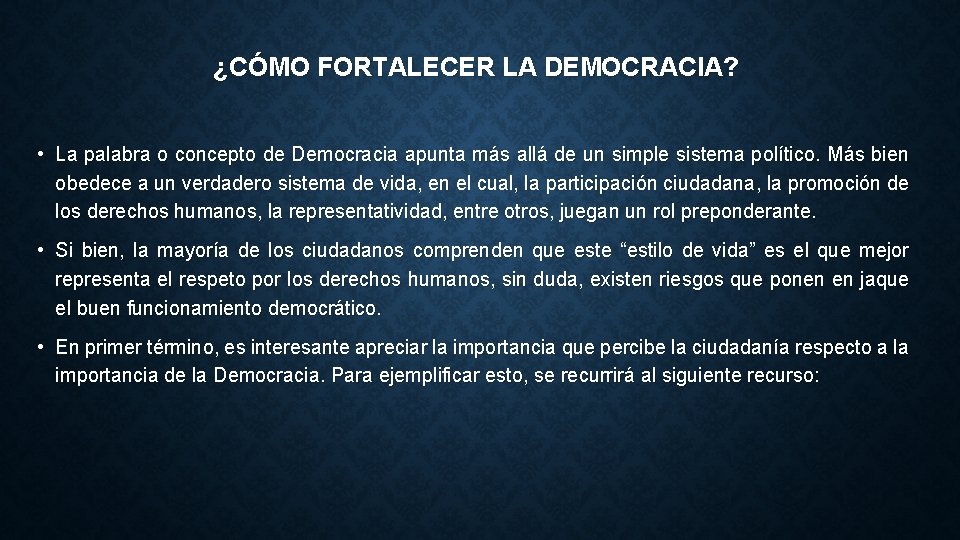 ¿CÓMO FORTALECER LA DEMOCRACIA? • La palabra o concepto de Democracia apunta más allá