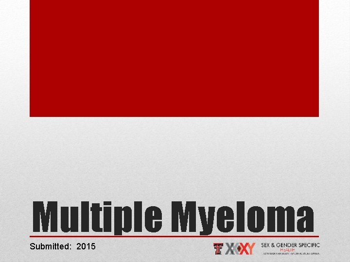 Multiple Myeloma Submitted: 2015 