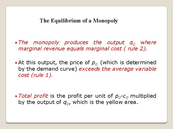 The Equilibrium of a Monopoly · The monopoly produces the output q 0 where