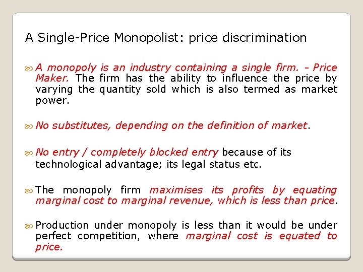 A Single-Price Monopolist: price discrimination A monopoly is an industry containing a single firm.