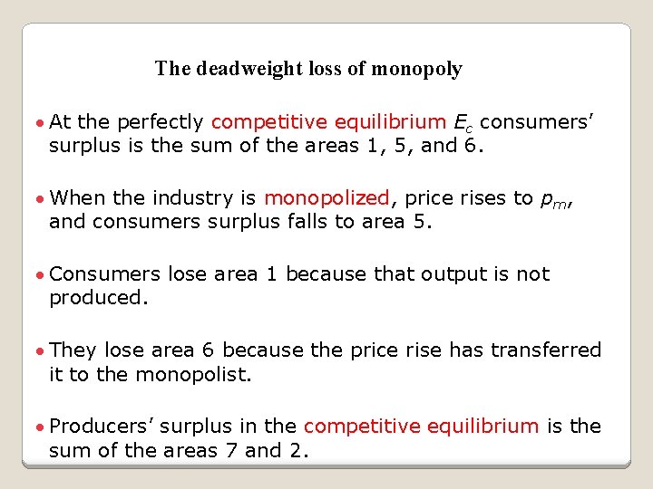 The deadweight loss of monopoly · At the perfectly competitive equilibrium Ec consumers’ surplus