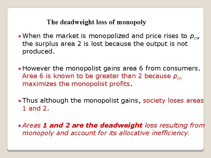 The deadweight loss of monopoly · When the market is monopolized and price rises