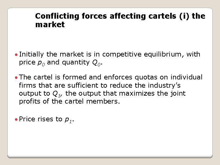 Conflicting forces affecting cartels (i) the market · Initially the market is in competitive