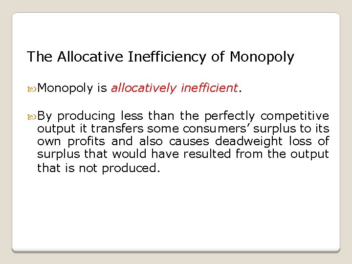 The Allocative Inefficiency of Monopoly By is allocatively inefficient. producing less than the perfectly