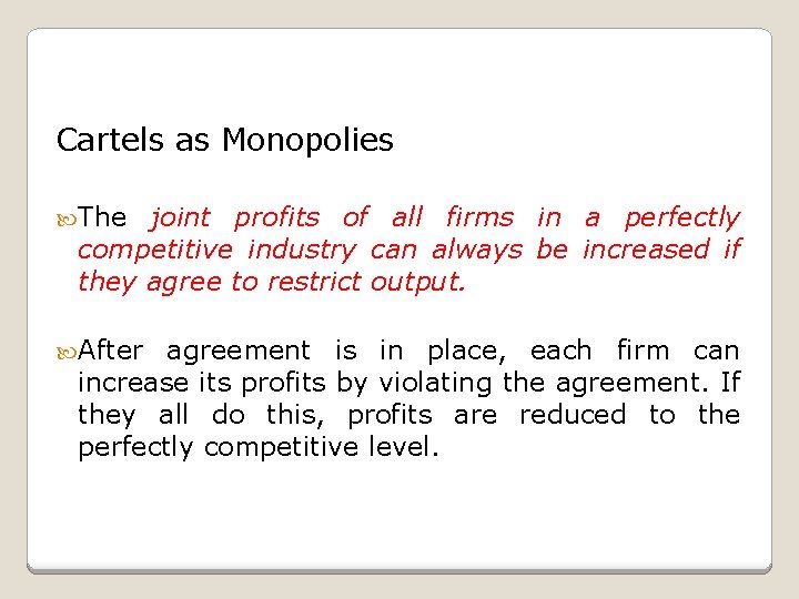 Cartels as Monopolies The joint profits of all firms in a perfectly competitive industry