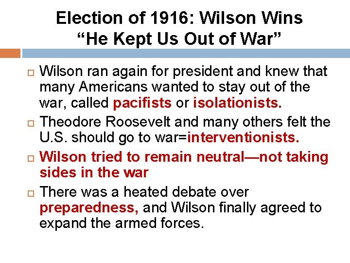 Election of 1916: Wilson Wins “He Kept Us Out of War” Wilson ran again