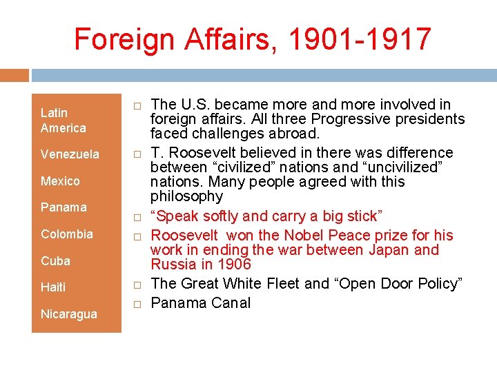 Foreign Affairs, 1901 -1917 Latin America Venezuela Mexico Panama Colombia Cuba Haiti Nicaragua The