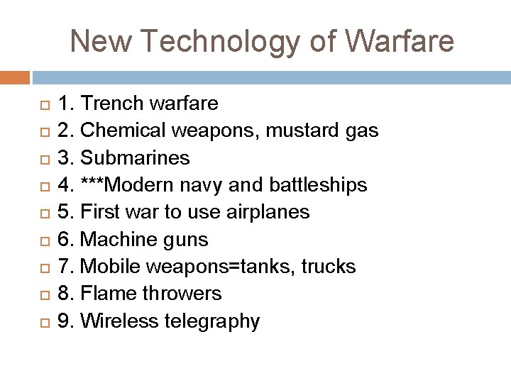 New Technology of Warfare 1. Trench warfare 2. Chemical weapons, mustard gas 3. Submarines