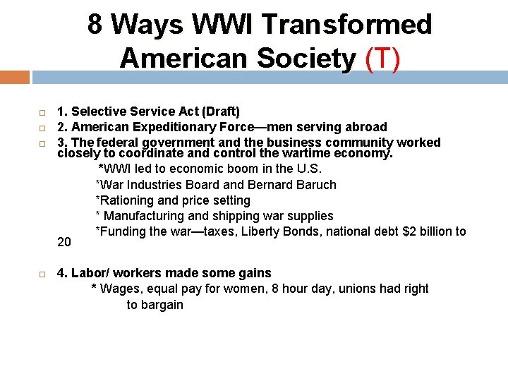 8 Ways WWI Transformed American Society (T) 1. Selective Service Act (Draft) 2. American