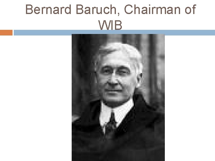 Bernard Baruch, Chairman of WIB 