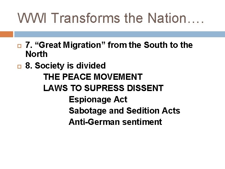 WWI Transforms the Nation…. 7. “Great Migration” from the South to the North 8.