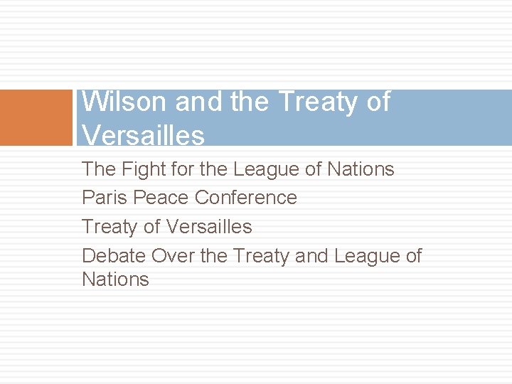Wilson and the Treaty of Versailles The Fight for the League of Nations Paris