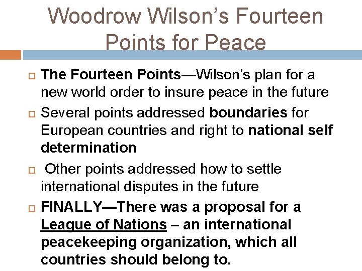 Woodrow Wilson’s Fourteen Points for Peace The Fourteen Points—Wilson’s plan for a new world