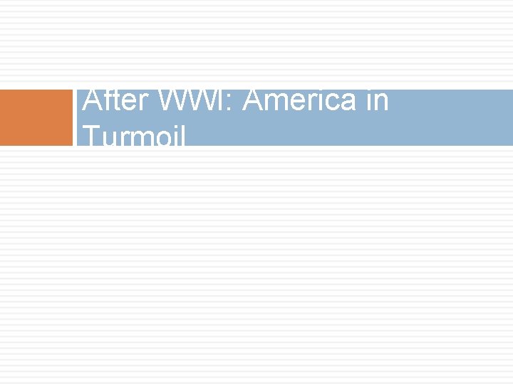 After WWI: America in Turmoil 