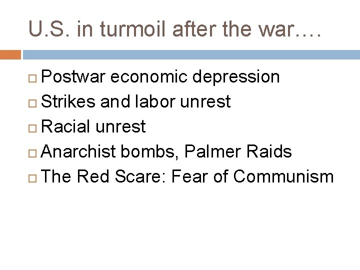 U. S. in turmoil after the war…. Postwar economic depression Strikes and labor unrest