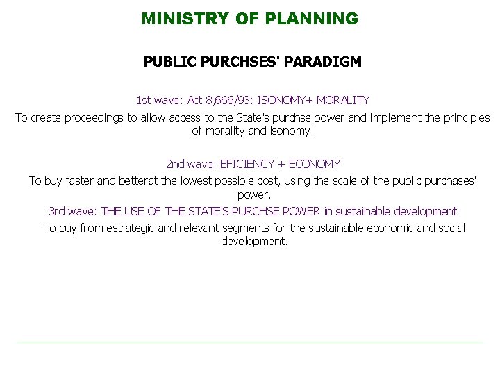 MINISTRY OF PLANNING PUBLIC PURCHSES' PARADIGM 1 st wave: Act 8, 666/93: ISONOMY+ MORALITY