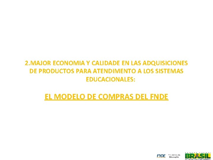 Fundo Nacional de Desenvolvimento da Educação 2. MAJOR ECONOMIA Y CALIDADE EN LAS ADQUISICIONES