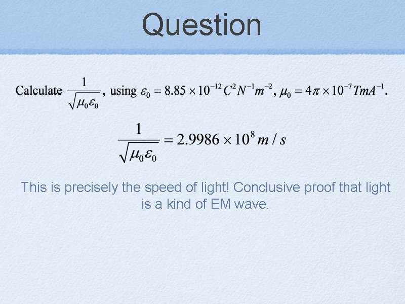 Question This is precisely the speed of light! Conclusive proof that light is a