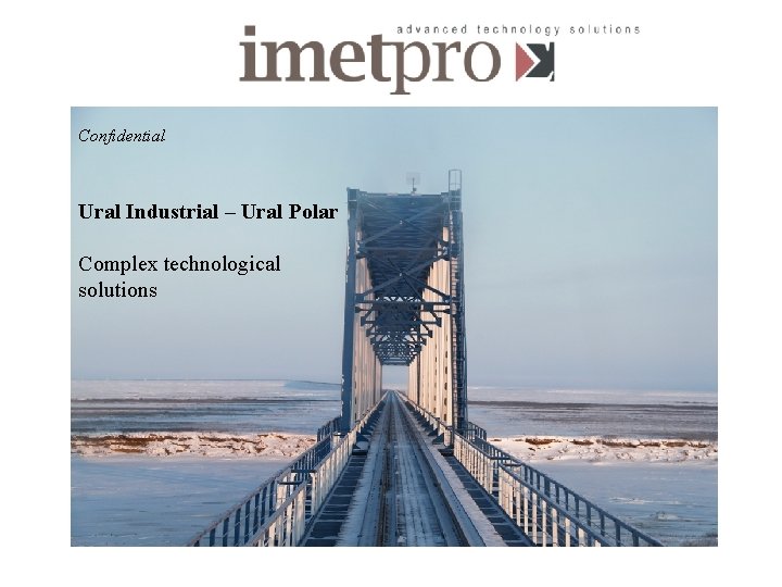 Confidential Ural Industrial – Ural Polar Complex technological solutions 