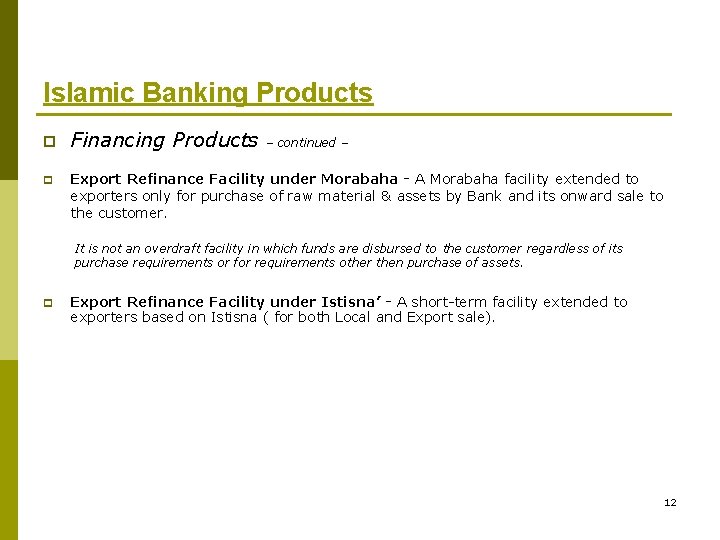 Islamic Banking Products p p Financing Products – continued – Export Refinance Facility under