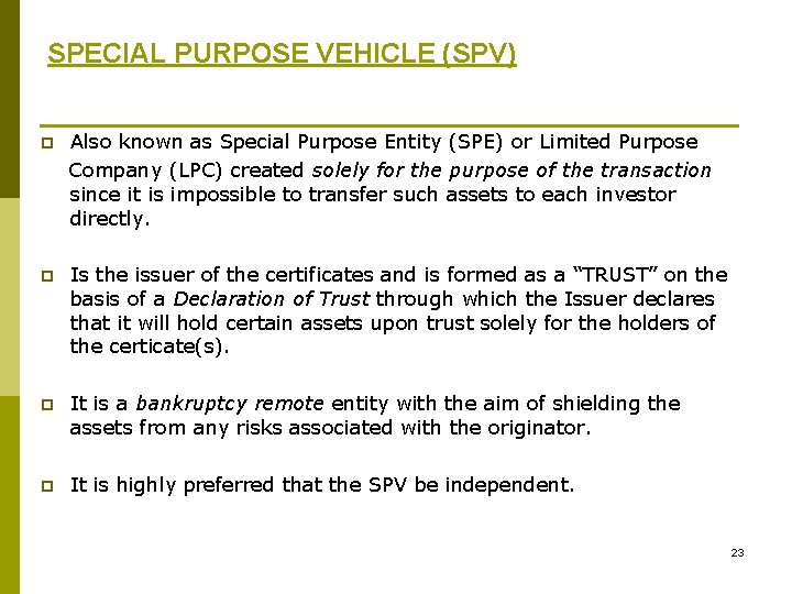 SPECIAL PURPOSE VEHICLE (SPV) p Also known as Special Purpose Entity (SPE) or Limited