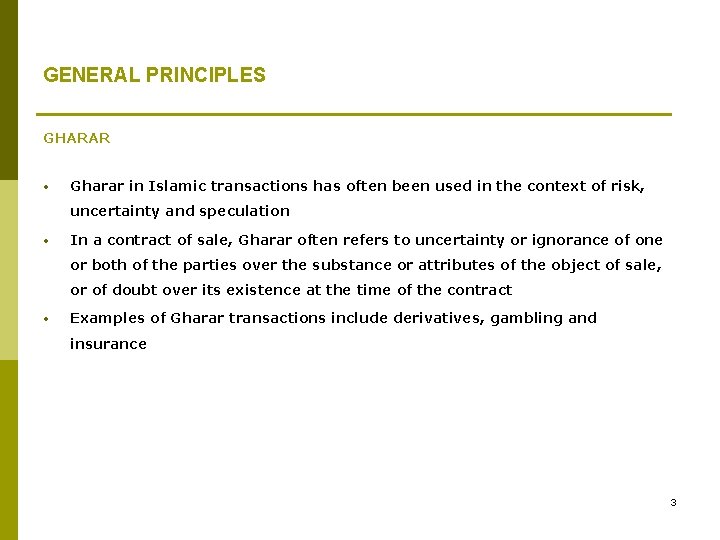 GENERAL PRINCIPLES GHARAR • Gharar in Islamic transactions has often been used in the