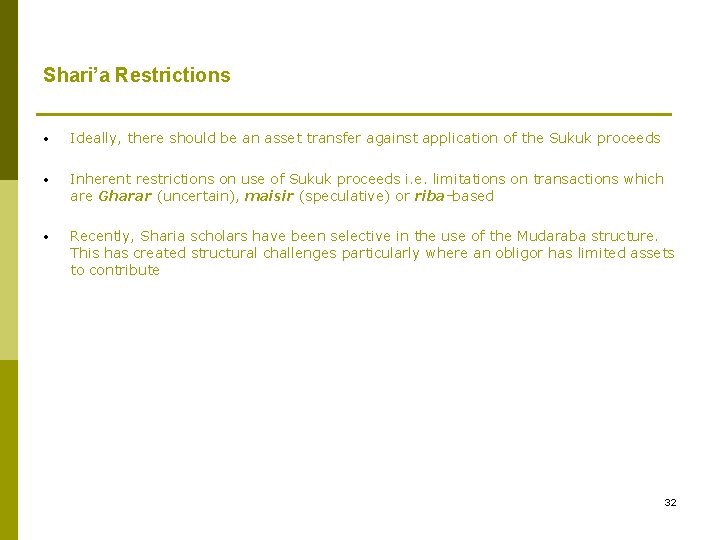 Shari’a Restrictions • Ideally, there should be an asset transfer against application of the