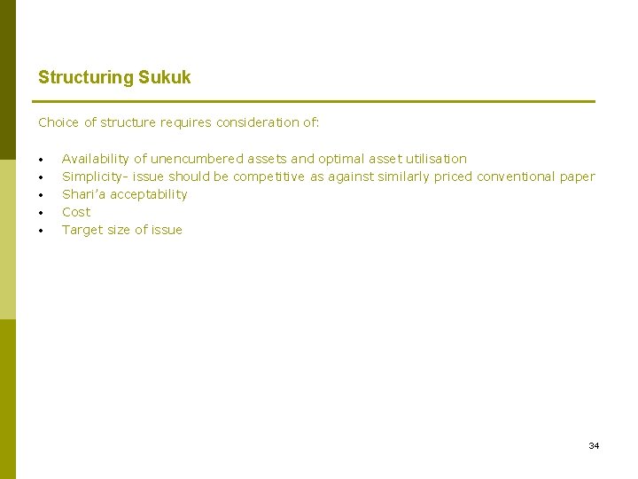 Structuring Sukuk Choice of structure requires consideration of: • • • Availability of unencumbered