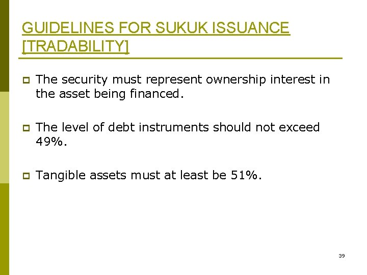 GUIDELINES FOR SUKUK ISSUANCE [TRADABILITY] p The security must represent ownership interest in the