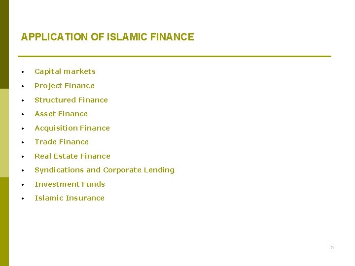 APPLICATION OF ISLAMIC FINANCE • Capital markets • Project Finance • Structured Finance •