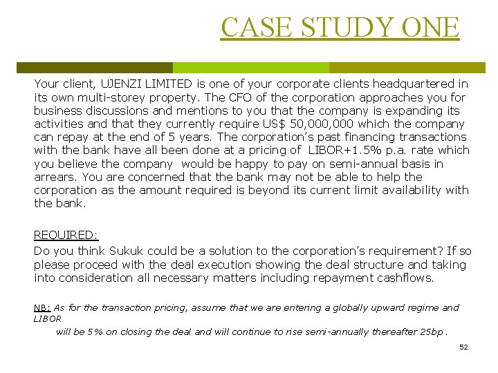 CASE STUDY ONE Your client, UJENZI LIMITED is one of your corporate clients headquartered