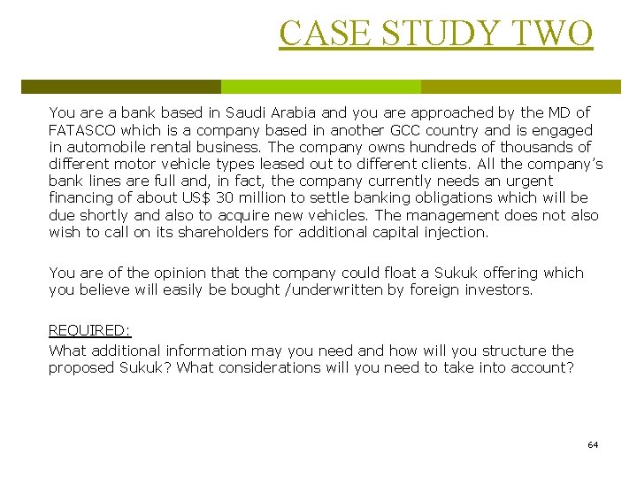 CASE STUDY TWO You are a bank based in Saudi Arabia and you are