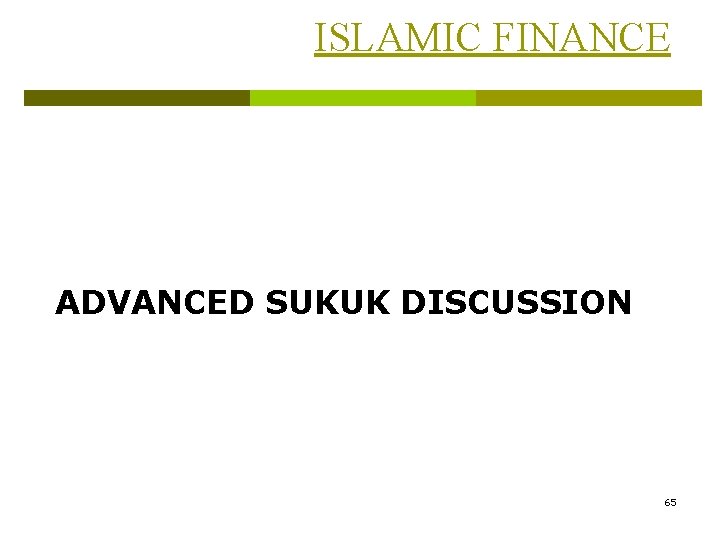 ISLAMIC FINANCE ADVANCED SUKUK DISCUSSION 65 