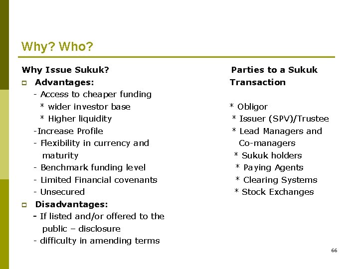 Why? Who? Why Issue Sukuk? p Advantages: - Access to cheaper funding * wider