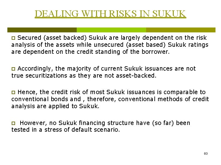 DEALING WITH RISKS IN SUKUK Secured (asset backed) Sukuk are largely dependent on the