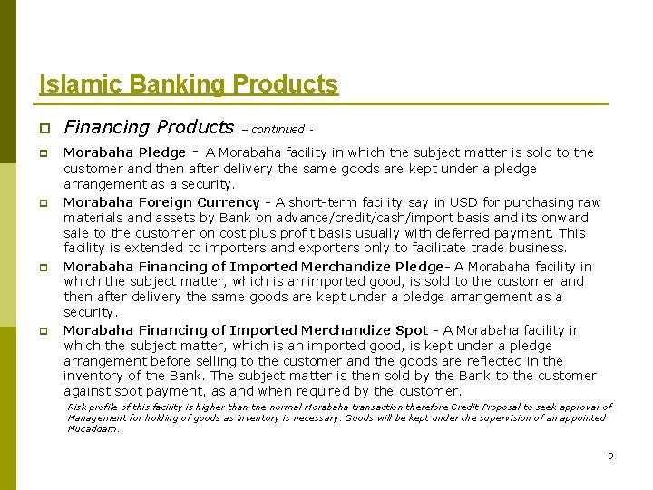 Islamic Banking Products p p p Financing Products – continued - Morabaha Pledge -