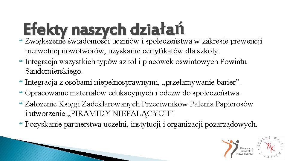  Efekty naszych działań Zwiększenie świadomości uczniów i społeczeństwa w zakresie prewencji pierwotnej nowotworów,