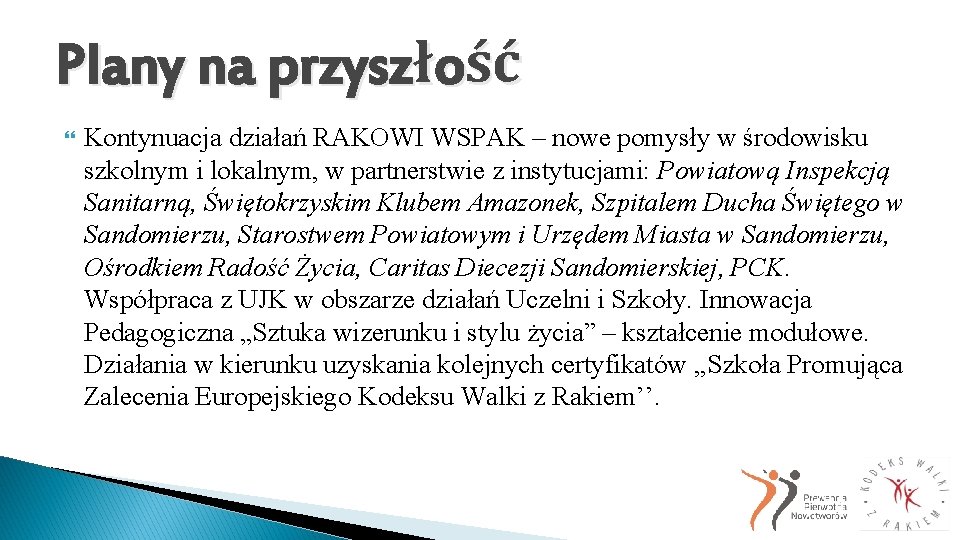 Plany na przyszłość Kontynuacja działań RAKOWI WSPAK – nowe pomysły w środowisku szkolnym i