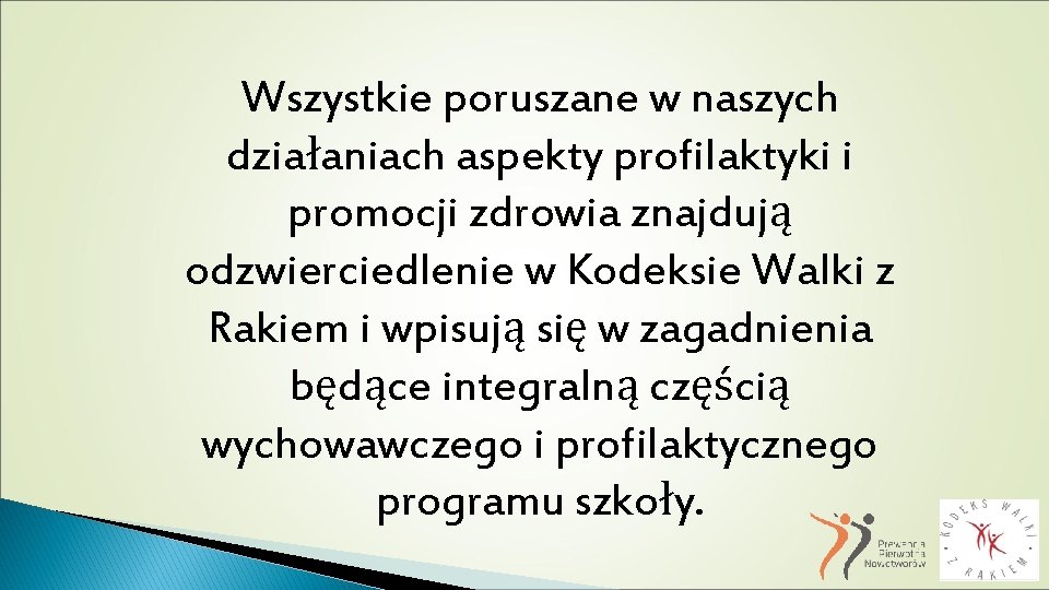 Wszystkie poruszane w naszych działaniach aspekty profilaktyki i promocji zdrowia znajdują odzwierciedlenie w Kodeksie