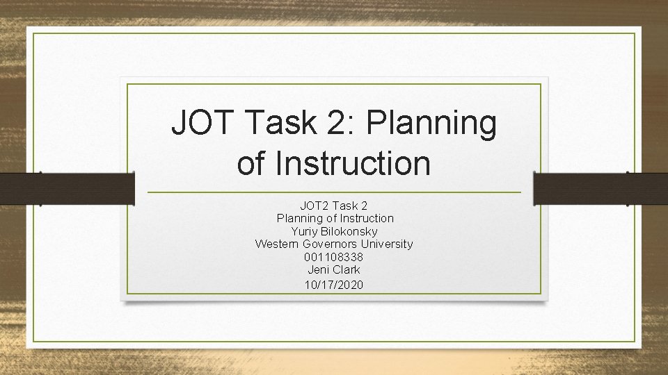 JOT Task 2: Planning of Instruction JOT 2 Task 2 Planning of Instruction Yuriy