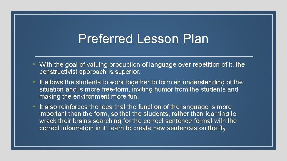 Preferred Lesson Plan • With the goal of valuing production of language over repetition