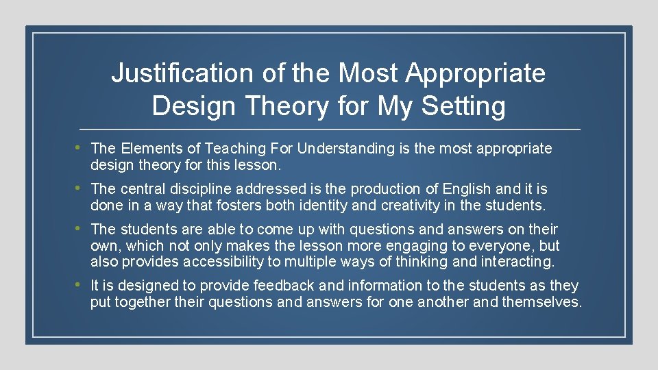 Justification of the Most Appropriate Design Theory for My Setting • The Elements of