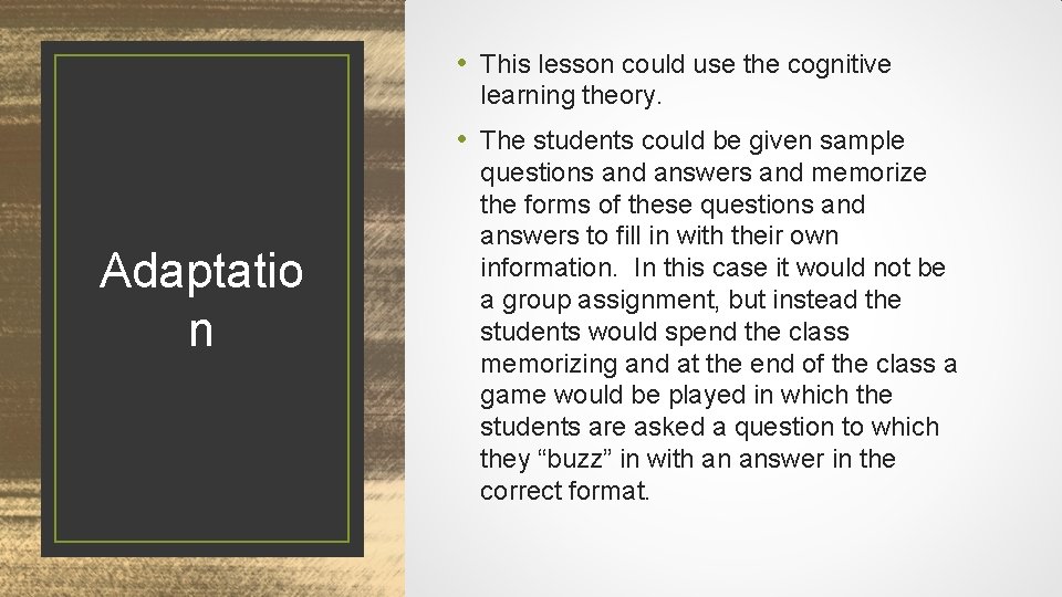  • This lesson could use the cognitive learning theory. • The students could