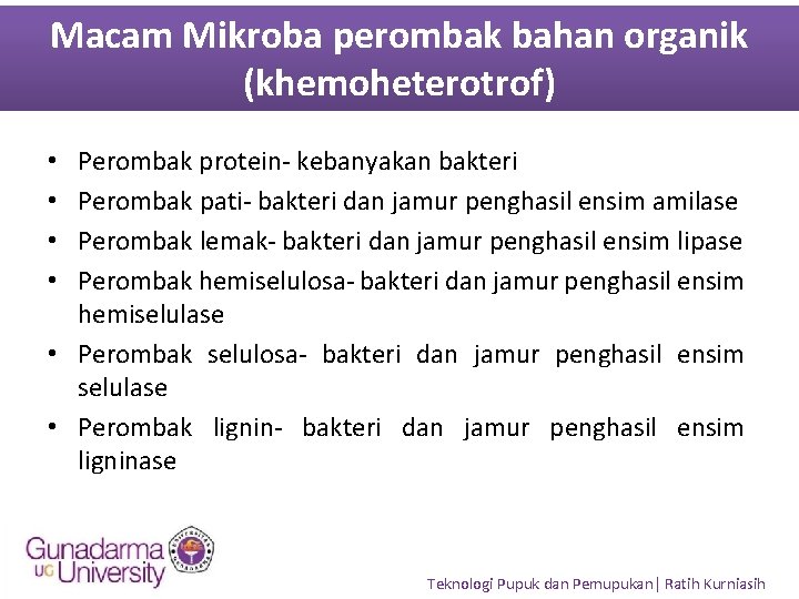 Macam Mikroba perombak bahan organik (khemoheterotrof) Perombak protein- kebanyakan bakteri Perombak pati- bakteri dan