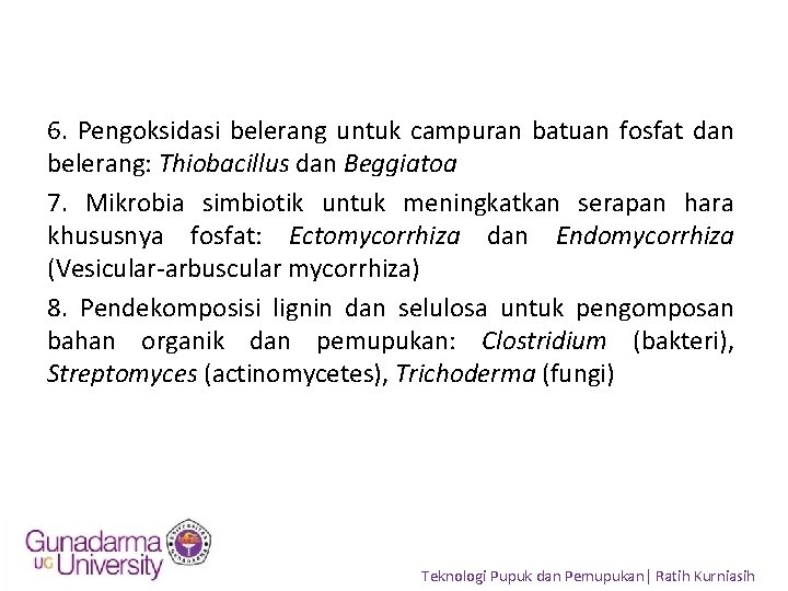 6. Pengoksidasi belerang untuk campuran batuan fosfat dan belerang: Thiobacillus dan Beggiatoa 7. Mikrobia