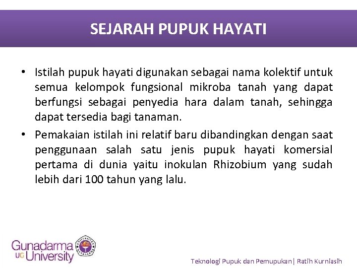 SEJARAH PUPUK HAYATI • Istilah pupuk hayati digunakan sebagai nama kolektif untuk semua kelompok