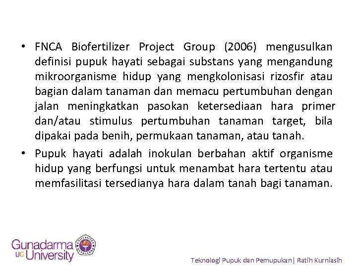  • FNCA Biofertilizer Project Group (2006) mengusulkan definisi pupuk hayati sebagai substans yang